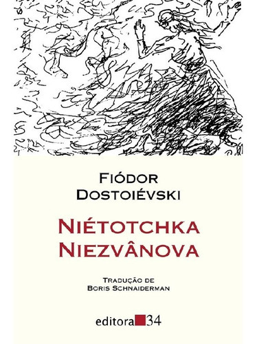 Niétotchka Niezvânova, de Dostoievski, Fiódor. Editora EDITORA 34, capa mole, edição 1 em português