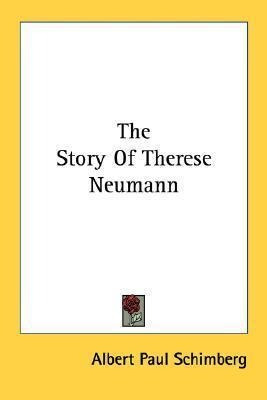 The Story Of Therese Neumann - Albert Paul Schimberg