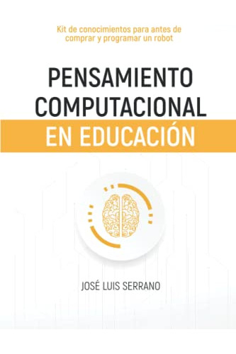 Pensamiento Computacional En Educacion: Kit De Conocimientos