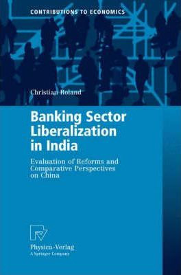 Libro Banking Sector Liberalization In India : Evaluation...