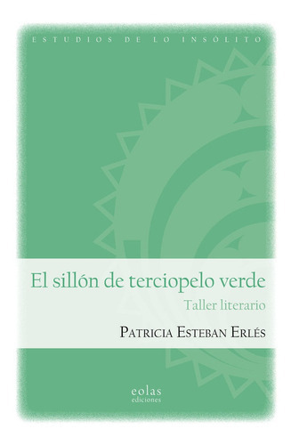 EL SILLON DE TERCIOPELO VERDE, de ESTEBAN ERLES, PATRICIA. Editorial EOLAS EDICIONES, tapa blanda en español