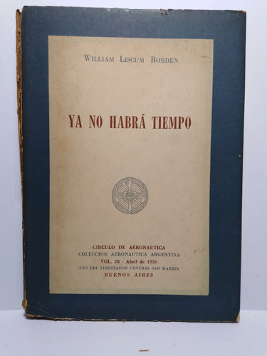 Ya No Habra Tiempo - William Liscum Borden