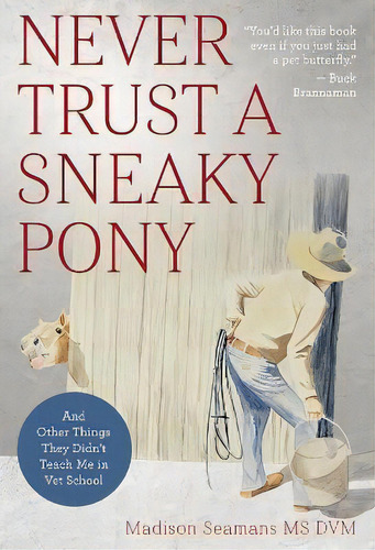 Never Trust A Sneaky Pony : And Other Things They Didn't Teach Me In Vet School, De Dr. Madison Seamans, Dvm. Editorial Trafalgar Square, Tapa Blanda En Inglés