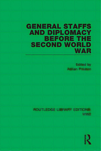 General Staffs And Diplomacy Before The Second World War, De Preston, Adrian. Editorial Routledge, Tapa Dura En Inglés