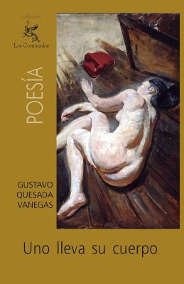 Libro Uno Lleva Su Cuerpo - Quesada Vanegas, Gustavo