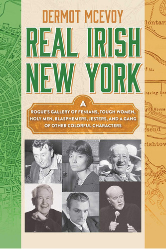 Libro: Real Irish New York: A Rogueøs Gallery Of Fenians, A