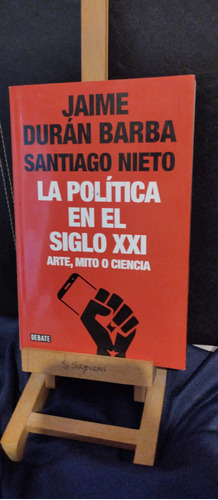 La Política En El Siglo Xxi Jaime Duran Barba 