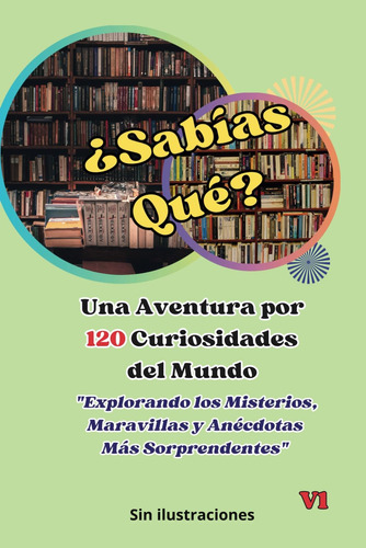 Libro: ¿sabías Qué? Una Aventura Por Las Curiosidades Del Mu