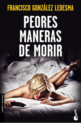 Peores Maneras De Morir, De González Ledesma, Francisco. Editorial Booket, Tapa Blanda En Español