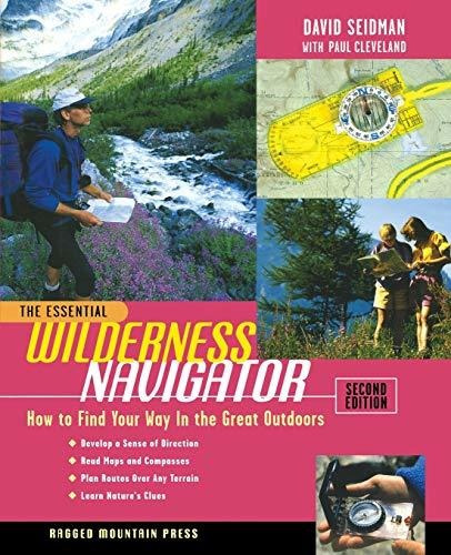 Book : The Essential Wilderness Navigator How To Find Your.