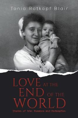 Libro Love At The End Of The World - Tonia Rotkopf Blair
