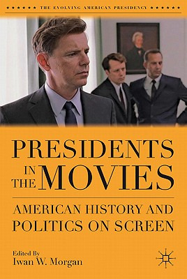 Libro Presidents In The Movies: American History And Poli...