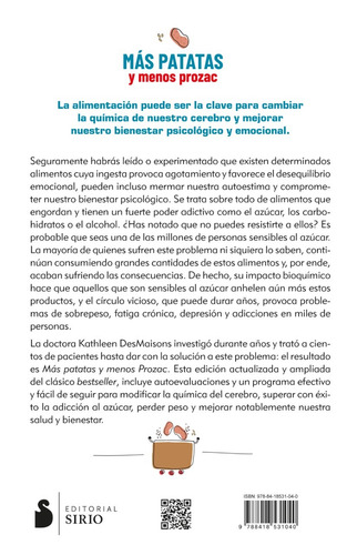 Más patatas y menos Prozac: La alimentación como clave para mejorar nuestro estado de ánimo y superar la adicción al azúcar, de DesMaisons, Kathleen. Editorial Editorial Sirio, tapa blanda en español, 2021