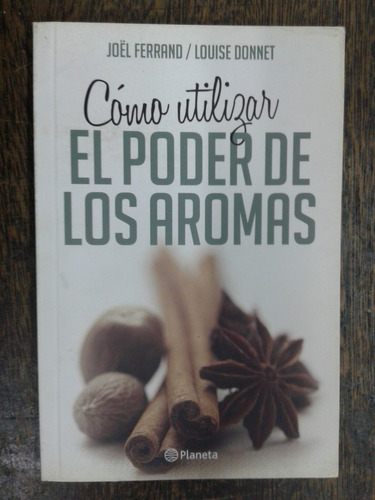 Como Utilizar El Poder De Los Aromas * Ferrand Y Donnet *