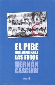 Imagen 1 de 5 de El Pibe Que Arruinaba Las Fotos - Casciari Hernan (libro)