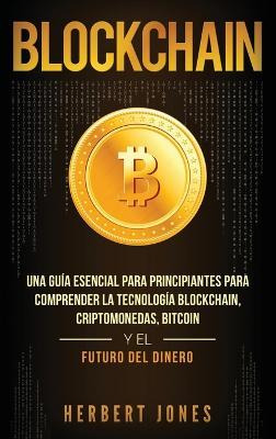 Libro Blockchain : Una Guia Esencial Para Principiantes P...