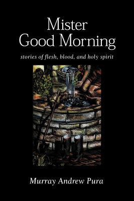 Libro Mister Good Morning: Stories Of Flesh, Blood And Ho...