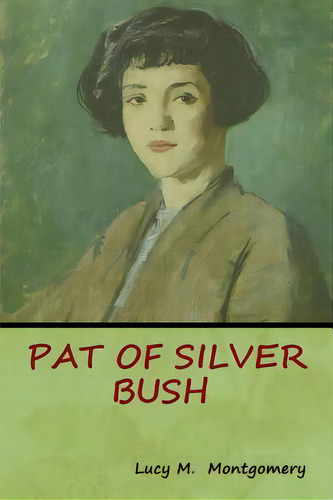 Pat Of Silver Bush, De Montgomery, Lucy M.. Editorial Bibliotech Pr, Tapa Blanda En Inglés