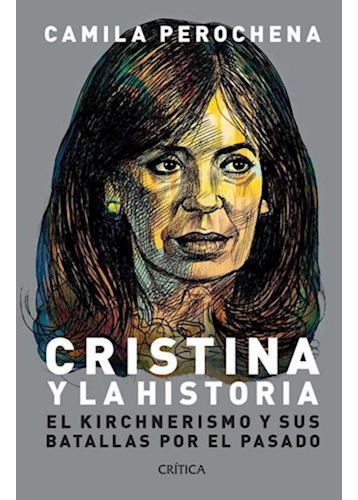 Libro Cristina Y La Historia El Kirchnerismo Y Sus Batallas
