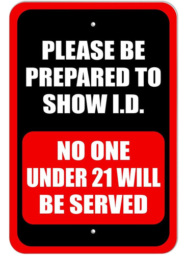 Please Be Prepared To Show Id No One Under 21 Will Be S...