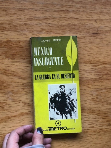 John Reed.  México Insurgente I. La Guerra En El Desierto.  