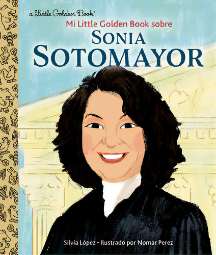 Mi Little Golden Book Sobre Sonia Sotomayor, De Lopez, Silvia. Editorial Golden Books Pub Co Inc, Tapa Dura En Español