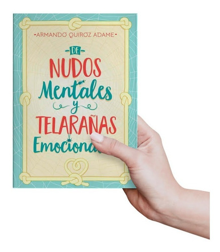 De Nudos Mentales Y Telarañas Emocionales - Armando Quiroz