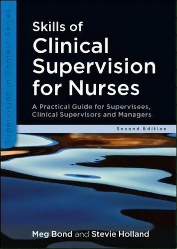 Skills Of Clinical Supervision For Nurses, De Meg Bond. Editorial Open University Press, Tapa Blanda En Inglés, 2011