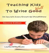 Comprar Libro Teaching Kids To Write Well - Laurisa White Reyes