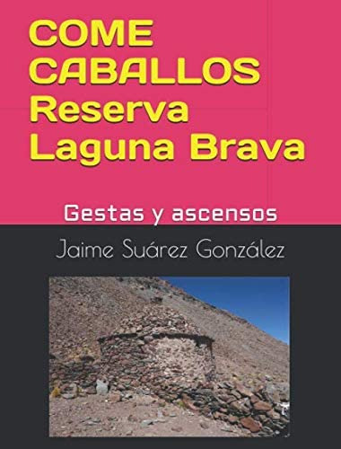 Libro: Come Caballos Reserva Laguna Brava: Gestas Y Ascensos