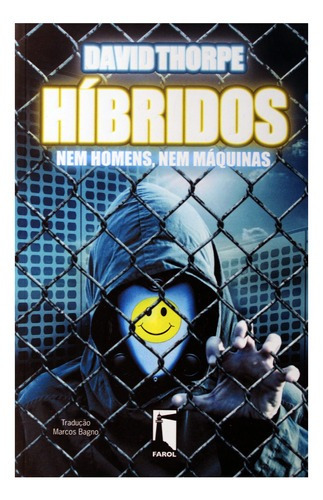 Híbridos - Nem Homens Nem Máquinas, De David Thorpe., Vol. 1. Editora Farol Literario, Capa Mole Em Português