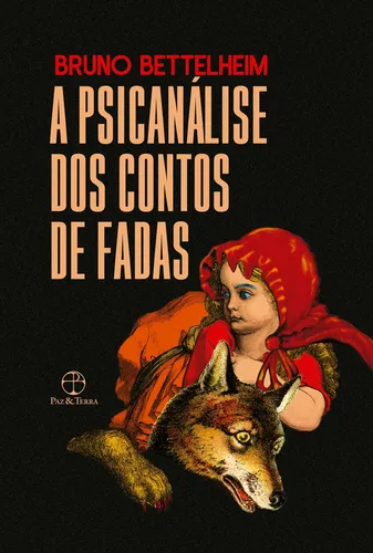 A psicanálise dos contos de fadas, de Bettelheim, Bruno. Editorial Paz & Terra, capa mole em português, 2021