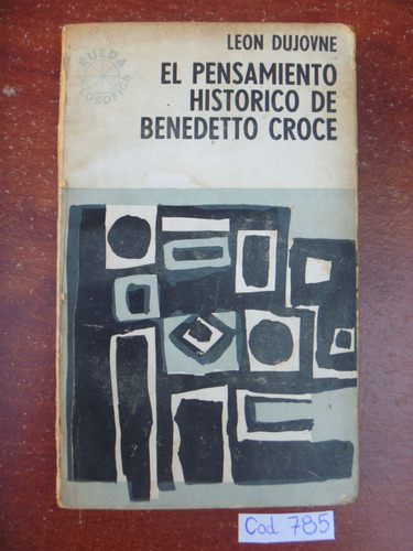 Leon Dujovne / El Pensamiento Histórico De Benedetto Croce