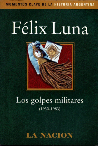 Los Golpes Militares  ( 1930 - 1983 )             Félix Luna