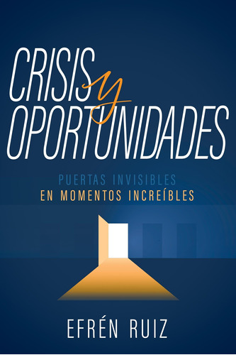 Crisis Y Oportunidades Puertas Invisibles En Momentos Increi