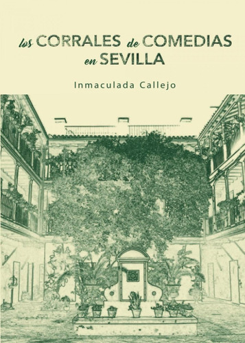 Libro: Los Corrales De Comedia En Sevilla. Callejo, Inmacula