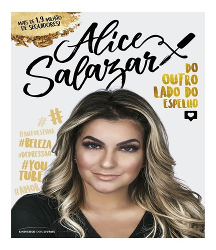 Alice Salazar   Do Outro Lado Do Espelho: Alice Salazar   Do Outro Lado Do Espelho, De Salazar, Alice. Editora Universo Dos Livros, Capa Mole, Edição 1 Em Português