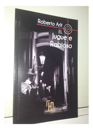 El Juguete Rabioso, Roberto Arlt, Editorial Hd. Bolsillo.