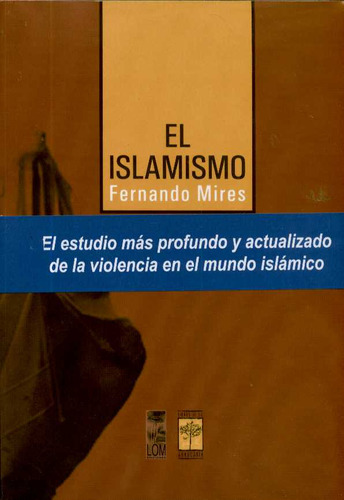 Islamismo. La Ultima Guerra Mundial, El - Fernando Mires
