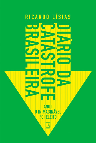 Diário da catástrofe brasileira: Ano I: O inimaginável foi eleito, de Lísias, Ricardo. Editora Record Ltda., capa mole em português, 2020
