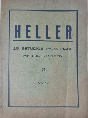Heller 25 Estudios Para Piano P/ Ritmo Y La Expresión Op. 47