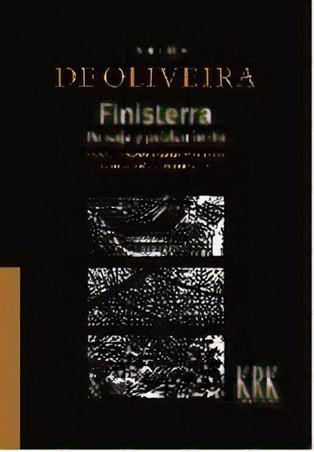 Finisterra: Paisaje Y Guía De Un Mito, De Oliveira, Carlos De., Vol. 1. Editorial Krk Ediciones, Tapa Blanda En Español