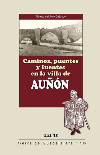 Caminos Puentes Y Fuentes En La Villa De Auñon - Del Amo...