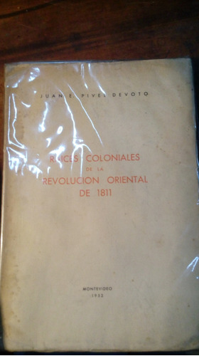 Libro Raíces Coloniales De La Revolución Oriental De 1811