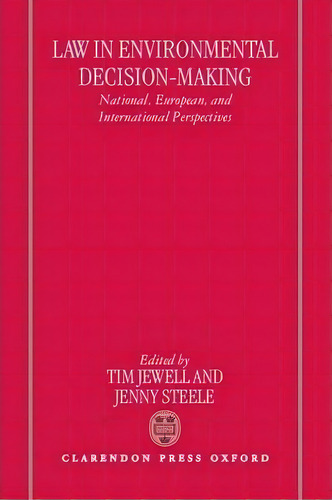 Law In Environmental Decision-making : National, European, And International Perspectives, De Tim Jewell. Editorial Oxford University Press, Tapa Dura En Inglés