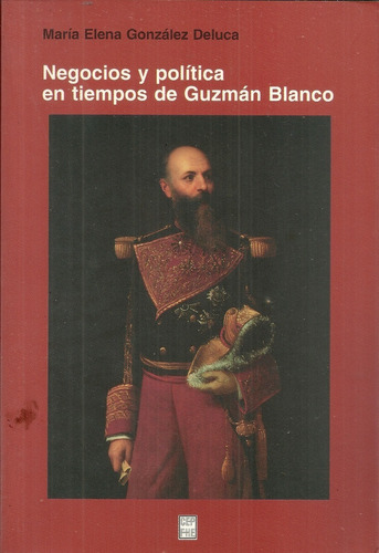 Guzman Blanco Negocios Y Politica En Tiempos De Guzman B #10