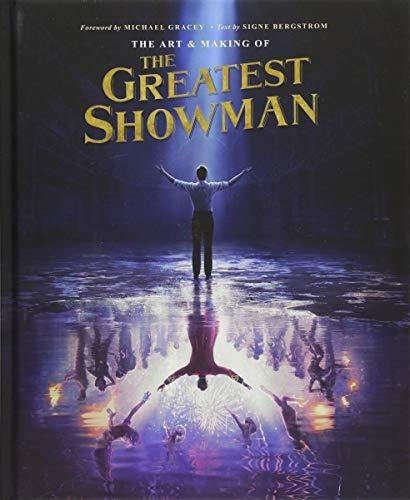 The Art And Making Of The Greatest Showman -...