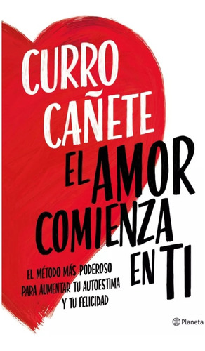 El Amor Comienza En Ti - Curro Cañete - Ed  Planeta