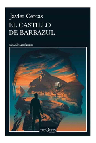 El Castillo De Barbazul - Javier Cercas - Tusquets - Libro