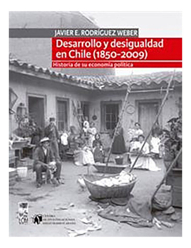 Libro Desarrollo Y Desigualdad En Chile (1850 - 2009) /650